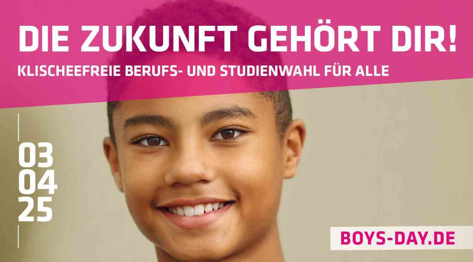 Werbeplakat für den Boys’ Day 2025 mit dem Motto „Die Zukunft gehört dir! Klischeefreie Berufs- und Studienwahl für alle“. Ein Junge mit kurzem, lockigem Haar lächelt in die Kamera. Das Datum „03.04.25“ und die Website „boys-day.de“ sind ebenfalls abgebildet.