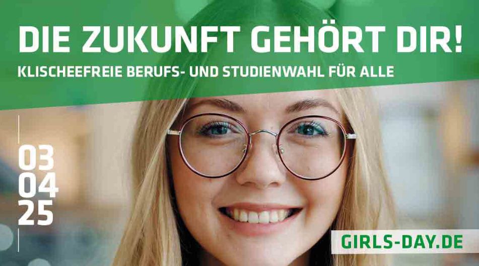 Werbeplakat für den Girls’ Day 2025 mit dem Motto „Die Zukunft gehört dir! Klischeefreie Berufs- und Studienwahl für alle“. Eine junge Frau mit langen blonden Haaren, runder Brille und einem freundlichen Lächeln schaut in die Kamera. Das Datum „03.04.25“ und die Website „girls-day.de“ sind ebenfalls abgebildet.